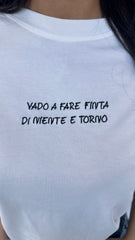 T-shirt "vado a fare finta di niente e torno"